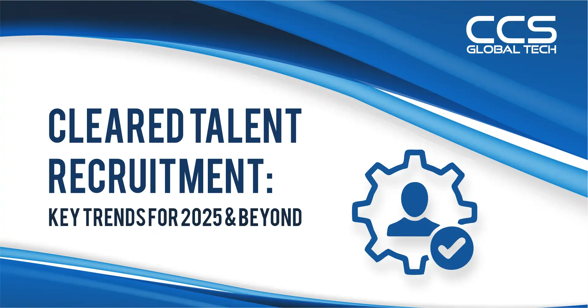 Cleared Talent Recruitment Key Trends